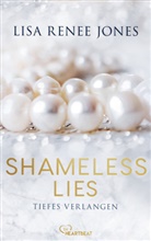 Lisa Renee Jones - Shameless Lies - Tiefes Verlangen