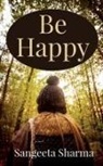 Sangeeta Sharma - Be Happy
