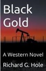 Richard G. Hole - Black Gold