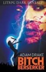 Adam Drake - Bitch Berserker