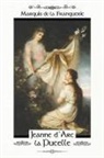 Marquis De La Franquerie - Jeanne d'Arc la Pucelle