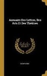 Anonymous - Annuaire Des Lettres, Des Arts Et Des Théâtres