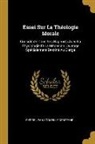 Pierre Jean Corneille Debreyne - Essai Sur La Théologie Morale: Considérée Dans Ses Rapports Avec La Physiologie Et La Médecine. Ouvrage Spécialement Destiné Au Clergé