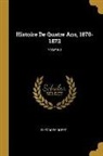 Theodore Duret, Théodore Duret - Histoire de Quatre Ans, 1870-1873; Volume 3