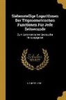 Norbert Herz - Siebenstellige Logarithmen Der Trigonometrischen Functionen Für Jede Zeitsecunde: Zum Astronomischen Gebrauche Herausgegeben