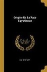 Jacques Rouge, Jacques Rougé - Origine de la Race Égyptienne