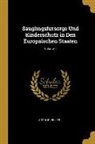 Arthur Keller - Sauglingsfursorge Und Kinderschutz in Den Europaischen Staaten; Volume 1