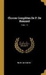 Pierre De Ronsard - Oeuvres Complètes de P. de Ronsard; Volume 8