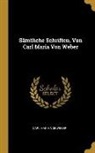 Carl Maria von Weber - Sämtliche Schriften, Von Carl Maria Von Weber