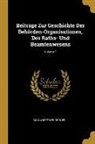 Max Josef Neudegger - Beiträge Zur Geschichte Der Behörden-Organisationen, Des Raths- Und Beamtenwesens; Volume 1