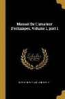 Auguste Dutuit, Eugene Dutuit, Eugène Dutuit - Manuel de l'Amateur d'Estampes, Volume 1, Part 1