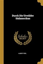 Albert Perl - Durch Die Urwälder Südamerikas