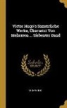 Anonymous - Victor Hugo's Sammtliche Werke, Übersetzt Von Mehreren ... Siebenter Band