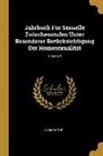 Anonymous - Jahrbuch Für Sexuelle Zwischenstufen Unter Besonderer Berücksichtigung Der Homosexualität; Volume 9