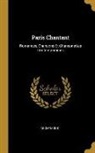 Anonymous - Paris Chantant: Romances, Chansons Et Chansonettes Contemporaines