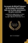 Michel Montaigne - Les Essais de Michel Seigneur de Montaigne Nouvelleed, Faite Sur Les Plus Anciennes & Les Plus Correctes: Augmentée de Quelques Lettres de l'Auteur: A