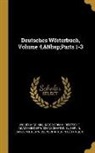 Jacob Grimm, Wilhelm Grimm, Deutsche Akademie Der Wissenschaften Zu - Deutsches Wörterbuch, Volume 4, Parts 1-3