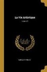 Gustave Geffroy - La Vie Artistique; Volume 3