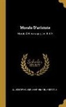 Aristotle, Jules Barthelemy Saint-Hilaire, Jules Barthélemy Saint-Hilaire - Morale d'Aristote: Morale À Nicomaque, LIV. III À X