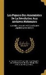 Archives Nationales, Alexandre Tuetey, Societe De L'Histoire De La Revolutio, Société de l'Histoire de la Révolutio - Les Papiers Des Assemblées de la Révolution Aux Archives Nationales: Inventaire de la Série C (Constituante, Législative, Convention)