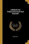 Anonymous - Jahrbuch Für Volkswirthschaft Und Statistik