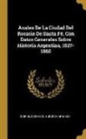 Eudoro Carrasco, Gabriel Carrasco - Anales De La Ciudad Del Rosario De Santa Fé, Con Datos Generales Sobre Historia Argentina, 1527-1865