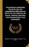 Wilhelm Ahlwardt, Konigliche Bibliothek Zu Berlin - Verzeichniss Arabischer Handschriften Der Königlichen Bibliothek Zu Berlin Aus Den Gebieten Der Poesie, Schönen Litteratur, Litteraturgeschichte Und B