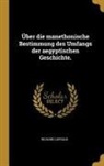 Richard Lepsius - Über Die Manethonische Bestimmung Des Umfangs Der Aegyptischen Geschichte