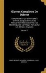 Jules Assezat, Jules Assézat, Denis Diderot, Maurice Tourneux - Oeuvres Complètes de Diderot: Comprenant Ce Qui a Été Publié À Diverses Époques Et Tous Les Manuscrits Inédits Conservés À La Bibliothèque de l'Ermi