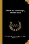 Hans Gross, Hermann Horch, Robert Sommer - Archiv Für Kriminologie, Volumes 22-23