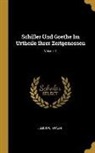 Julius W. Braun - Schiller Und Goethe Im Urtheile Ihrer Zeitgenossen; Volume 1