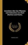 Friedrich Koch - Ansichten Über Das Pflanzen Und Zubereiten Von Hanf (Rysten) Und Flachs