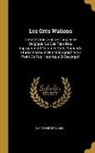 D. A. van Bastelaer - Les Grès Wallons: Grès-Cérame Orné de l'Ancienne Belgique, Ou Des Pays-Bas, Improprement Nommés Grès Flamands; Études Formant Une Monogr