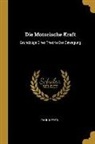 Paul Meyer - Die Motorische Kraft: Grundzüge Einer Theorie Der Bewegung