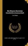 Baron John Emerich Edward Dalberg Acton - Die Neuere Deutsche Geschichtswissenschaft: Eine Skizze