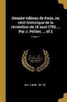 Jean-Gabriel Peltier - Dernier tableau de Paris, ou récit historique de la révolution du 10 aout 1792, ... Par J. Peltier, ... of 2; Volume 1