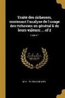 Achille Nicolas Isnard - Traité des richesses, contenant l'analyse de l'usage des richesses en général & de leurs valeurs; ... of 2; Volume 1