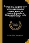 Multiple Contributors - Les avantures trop amoureuses ou Elisabeth Chudleigh ex-Duchesse Douairiere de Kingston, aujourd'hui Comtesse de Bristol et la Marquise de la Touche s