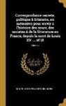 Multiple Contributors - Correspondance secrete, politique & littéraire, ou mémoires pour servir à l'histoire des cours, des sociétés & de la littérature en France, depuis la