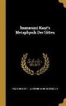 Immanuel Kant, Julius Hermann Kirchmann - Immanuel Kant's Metaphysik Der Sitten