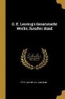 Gotthold Ephraim Lessing - G. E. Lessing's Gesammelte Werke, Fuenfter Band