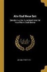 Johann Georg Kohl - Alte Und Neue Zeit: Episoden Aus Der Cultur-Geschichte Der Freien Reichs-Stadt Bremen