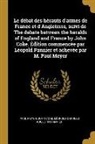 John Coke, Paul Meyer, Léopold Charles Augustin Pannier - Le débat des hérauts d'armes de France et d'Angleterre, suivi de The debate between the heralds of England and France by John Coke. Édition commencée