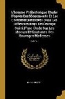 John Lubbock - L'homme Préhistorique Étudié D'après Les Monuments Et Les Costumes Retrouvés Dans Les Différents Pays De L'europe Suivi D'une Étude Sur Les Moeurs Et