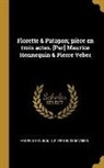 Maurice Hennequin, Pierre Eugène Veber - Florette & Patapon; pièce en trois actes. [Par] Maurice Hennequin & Pierre Veber