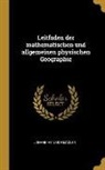 Johann Heinrich Madler - Leitfaden Der Mathematischen Und Allgemeinen Physischen Geographie