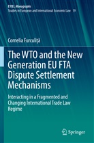 Cornelia Furculi, Cornelia Furculi¿¿, Cornelia Furculița, Cornelia Furculita - The WTO and the New Generation EU FTA Dispute Settlement Mechanisms