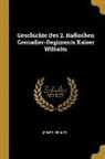 Ernst Becker - Geschichte Des 2. Badischen Grenadier-Regiments Kaiser Wilhelm