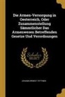 Johann Ernest Tettinek - Die Armen-Versorgung in Oesterreich, Oder Zusammenstellung Sämmtlicher Das Armenwesen Betreffenden Gesetze Und Verordnungen