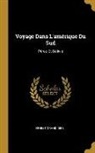 Ernest Grandidier - Voyage Dans L'amérique Du Sud: Pérou Et Bolivie